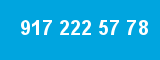 917 222 57 78